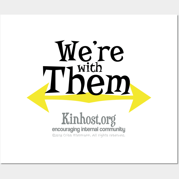 We're with Them - Center Wall Art by Kinhost Pluralwear